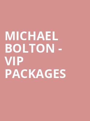 Michael Bolton - VIP Packages at Royal Albert Hall